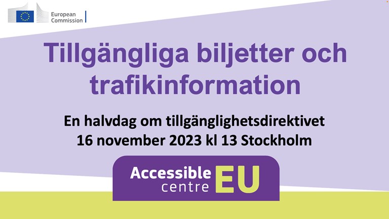 Tillgängliga biljetter och trafikinformation - en halvdag om tillgänglighetsdirektivet 16 november 2023 kl 13 Stockholm - AccessibleEU - European commission